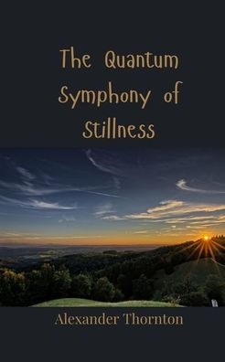 The Quantum Symphony of Stillness