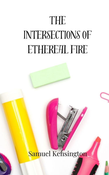 The Intersections of Ethereal Fire