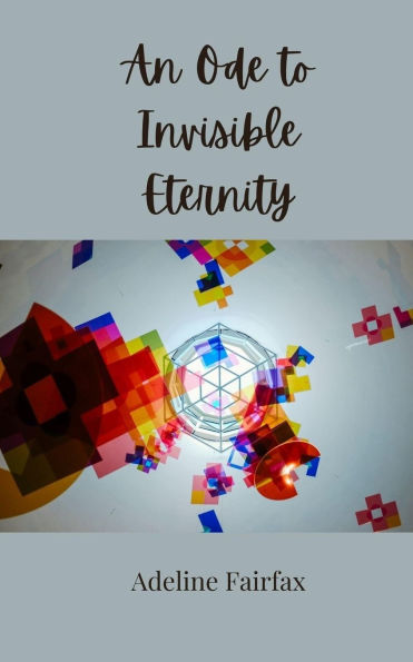 An Ode to Invisible Eternity