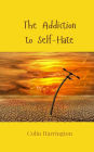 The Addiction to Self-Hate