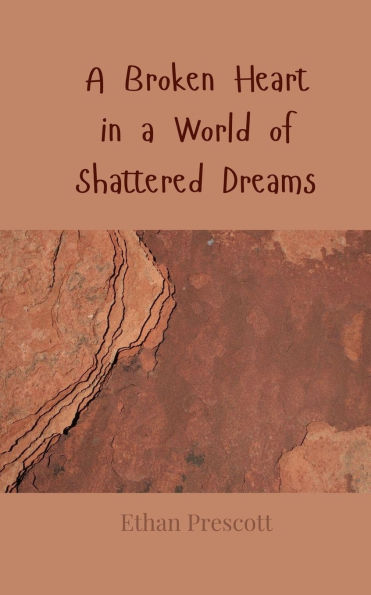 a Broken Heart World of Shattered Dreams