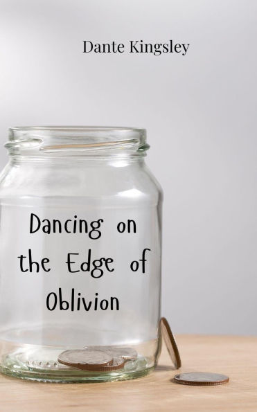 Dancing on the Edge of Oblivion