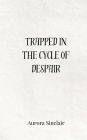 Trapped in the Cycle of Despair