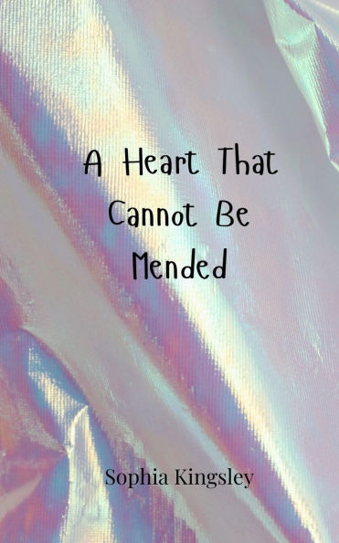 A Heart That Cannot Be Mended