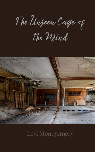 the Unseen Cage of Mind