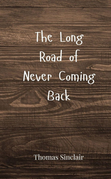 The Long Road of Never Coming Back
