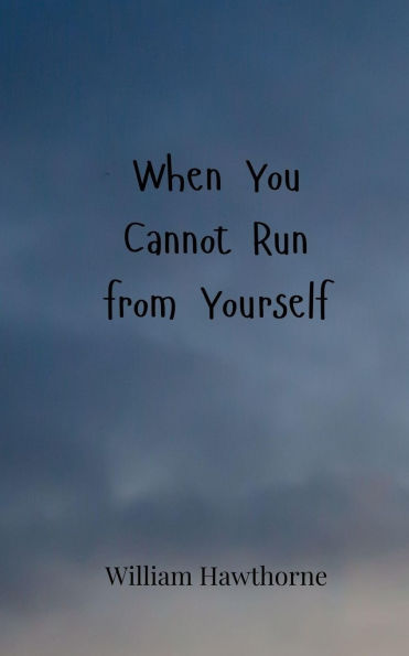 When You Cannot Run from Yourself
