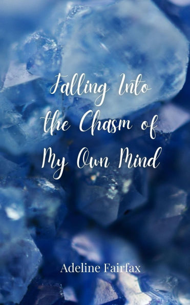 Falling Into the Chasm of My Own Mind