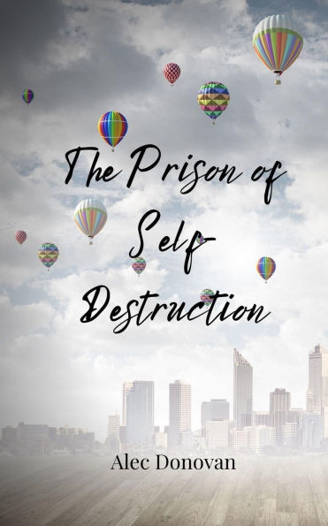 The Prison of Self-Destruction