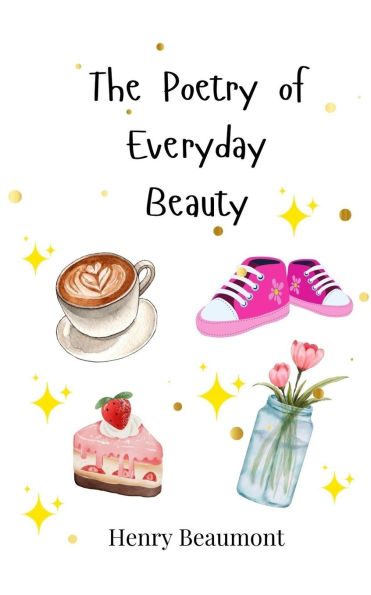 The Poetry of Everyday Beauty