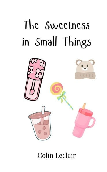 The Sweetness Small Things