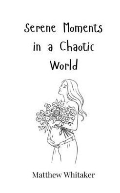 Serene Moments a Chaotic World
