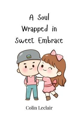 A Soul Wrapped Sweet Embrace