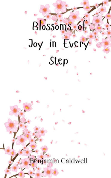 Blossoms of Joy Every Step