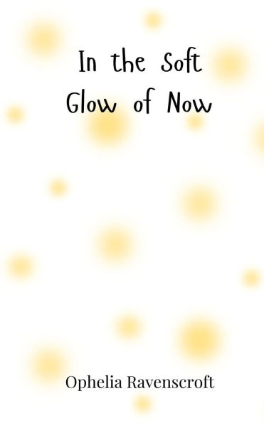 the Soft Glow of Now