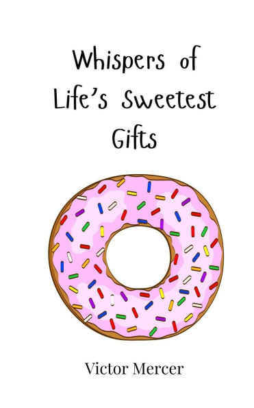 Whispers of Life's Sweetest Gifts