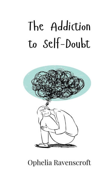 The Addiction to Self-Doubt