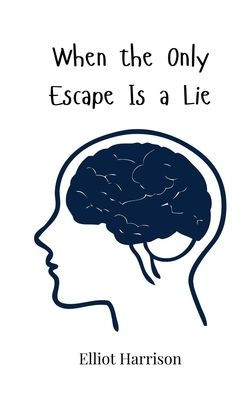 When the Only Escape Is a Lie