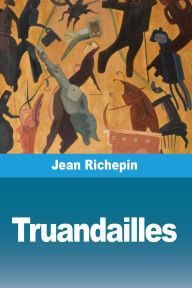 Title: Truandailles, Author: Jean Richepin