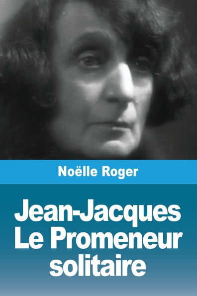 Jean-Jacques: Le Promeneur solitaire