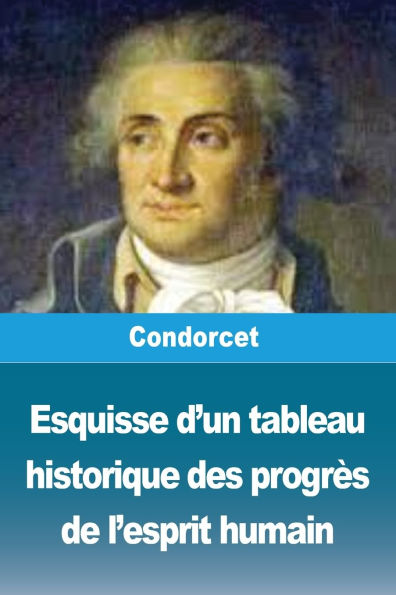 Esquisse d'un tableau historique des progrï¿½s de l'esprit humain