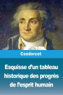 Esquisse d'un tableau historique des progrï¿½s de l'esprit humain
