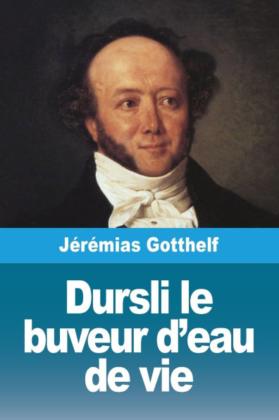 Dursli le buveur d'eau de vie