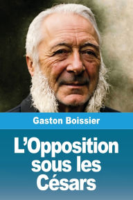 Title: L'Opposition sous les cï¿½sars, Author: Gaston Boissier