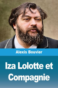 Title: Iza Lolotte et Compagnie, Author: Alexis Bouvier