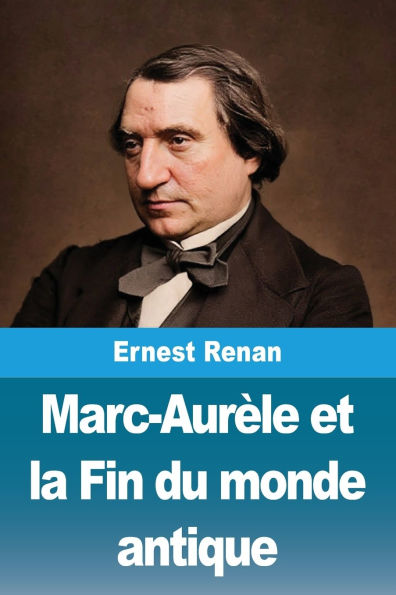 Marc-Aurï¿½le et la Fin du monde antique