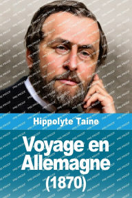 Title: Voyage en Allemagne (1870), Author: Hippolyte Taine
