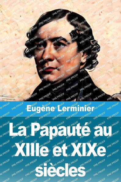 La Papautï¿½ au XIIIe et XIXe siï¿½cles