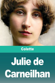 Title: Julie de Carneilhan, Author: Colette