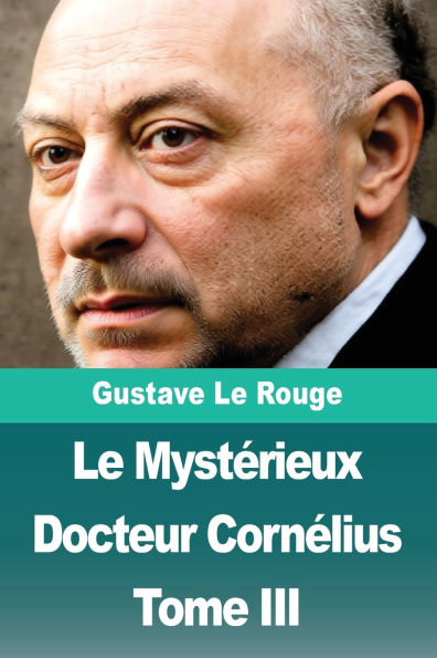 Le MystÃ¯Â¿Â½rieux Docteur CornÃ¯Â¿Â½lius: Tome III