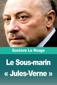Title: Le Sous-marin Jules-Verne, Author: Gustave Le Rouge