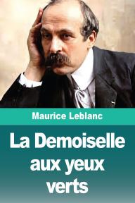 Title: La Demoiselle aux yeux verts, Author: Maurice LeBlanc