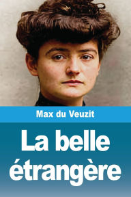 Title: La belle ï¿½trangï¿½re, Author: Max Du Veuzit