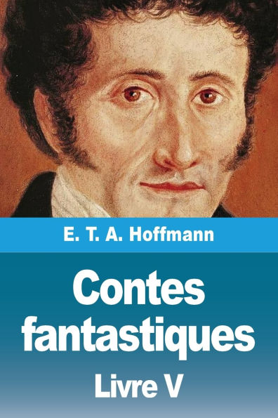 Contes fantastiques: Cinquiï¿½me livre