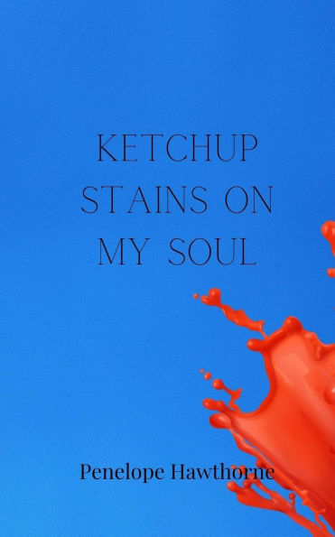 Ketchup Stains on My Soul