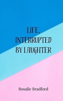 Life, Interrupted by Laughter