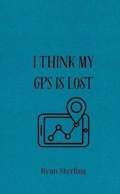 I Think My GPS is Lost