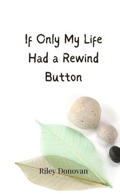 If Only My Life Had a Rewind Button