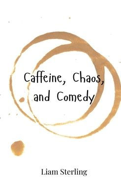 Caffeine, Chaos, and Comedy