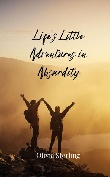 Life's Little Adventures Absurdity