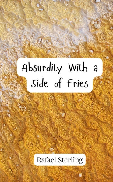 Absurdity With a Side of Fries