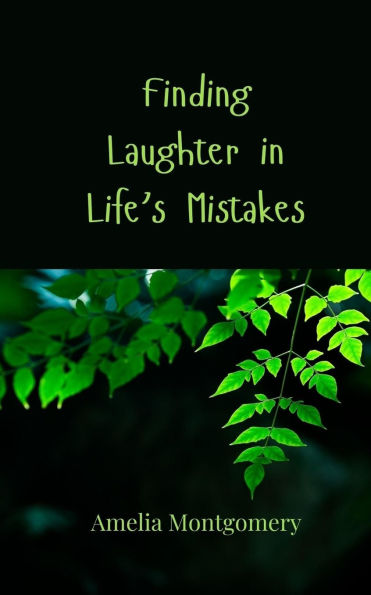 Finding Laughter Life's Mistakes