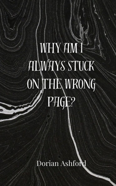 Why Am I Always Stuck on the Wrong Page?