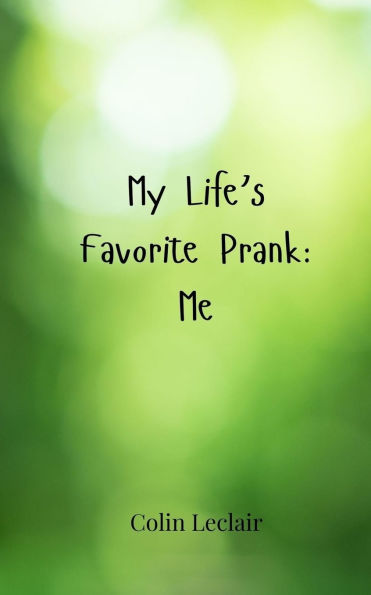 My Life's Favorite Prank: Me