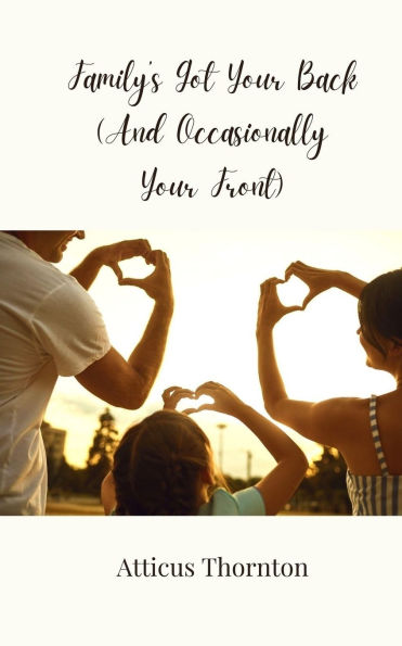 Family's Got Your Back (And Occasionally Front)