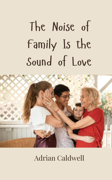 the Noise of Family Is Sound Love
